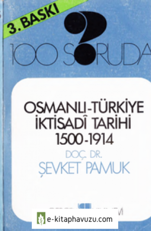 100 Soruda - Osmanlı Türkiye İktisadi Tarihi 1500-1914 - Şevket Pamuk - Gerçek Yay-1993