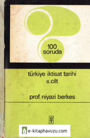 100 Soruda - Türkiye İktisat Tarihi - Cilt 2 - Niyazi Berkes -Gerçek Yay-1970