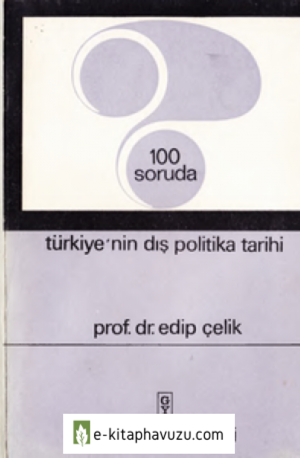 100 Soruda - Türkiye'nin Dış Politika Tarihi - Edip Çelik