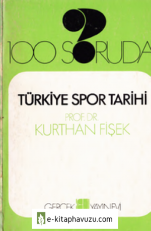 100 Soruda - Türkiye Spor Tarihi - Kurthan Fişek - Gerçek Yay-1985