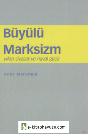 Andy Merrifield - Büyülü Marksizm - Doruk Yayınları