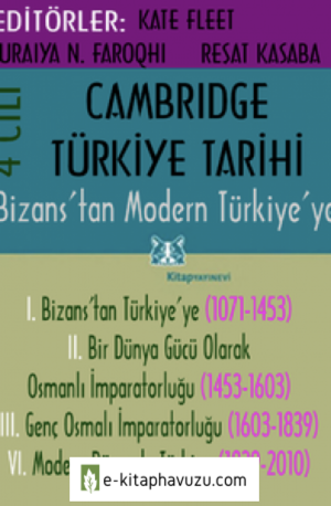 Cambridge Türkiye Tarihi (1071-2010)(4Cılt) Bizans'tan Modern Türkiye'ye