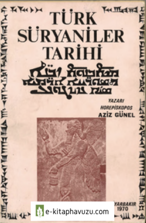 Horepiskopos Aziz Güneş - Türk Süryaniler Tarihi kitabı indir