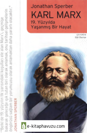 Jonathan Sperber - Karl Marx 19. Yüzyılda Yaşanmış Bir Hayat - İletişim Yayınları