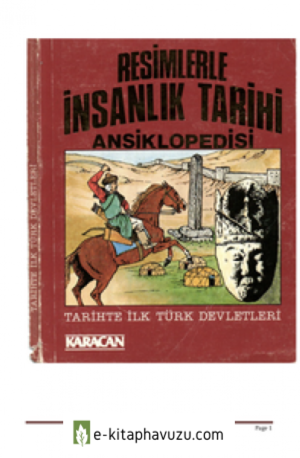Karacan Resimlerle İnsanlik Tarihi - Tarihte İlk Türk Devletleri kitabı indir