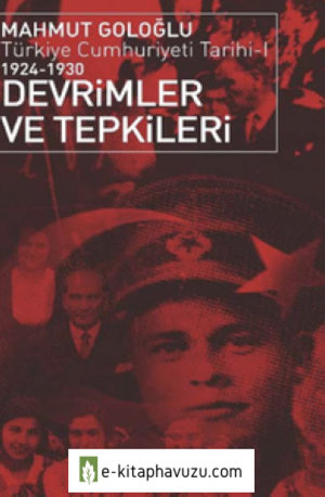 Mahmut Goloğlu - Türkiye Cumhuriyeti Tarihi 1 - Devrimler Ve Tepkileri