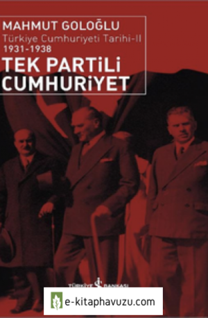 Mahmut Goloğlu - Türkiye Cumhuriyeti Tarihi 2 - Tek Partili Cumhuriyet