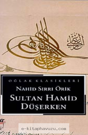 049 - Nahid Sırrı Örik - Sultan Hamid Düşerken