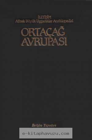Atlaslı Büyük Uygarlıklar Ansiklopedisi - Ortaçağ Avrupası - İletişim Yayınları