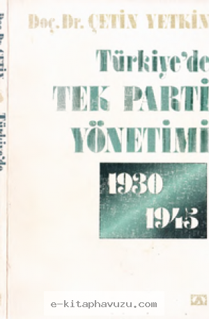 Çetin Yetkin - Türkiye'de Tek Parti Yönetimi 1930-1945 - Altın Yayınları
