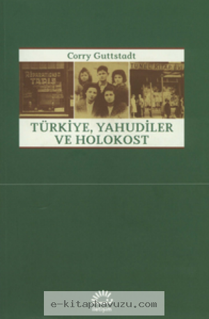 Corry Guttstadt - Türkiye Yahudiler Ve Holokost - İletişim Yayınları