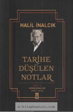Halil İnalcık - Tarihe Düşülen Notlar Cilt I Timaş Yayınları kiabı indir