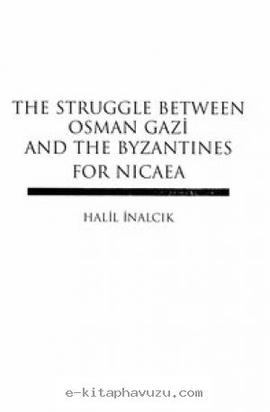 Halil İnalcık - The Struggle Between Osman Gazı And The Byzantines For Nicaea