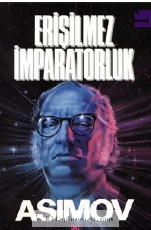 Isaac Asimov - Erişilemez İmparatorluk