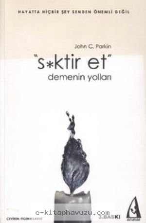 John C. Parkin - Siktir Et Demenin Yollari