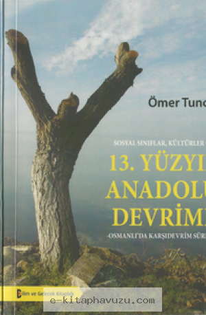 Ömer Tuncer - 13. Yüzyıl Anadolu Devrimi - Bilim Ve Gelecek Kitaplığı
