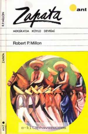 Robert P.millon - Zapata - Meksika'da Köylü Devrimi - Ant Yay-1969