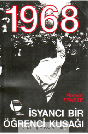 Ronald Fraser - 1968 İsyancı Bir Öğrenci Kuşağı