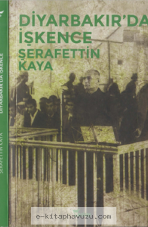 Şerafettin Kaya - Diyarbakır'da İşkence - Yazılama Yayınları