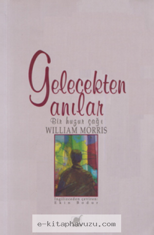 William Morris - Gelecekten Anılar