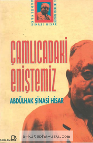 076 - Abdülhak Şinasi Hisar - Çamlıca’Daki Eniştemiz -155-156. Sy. Eksik