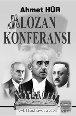 Ahmet Hür - Her Açıdan Lozan Konferansı