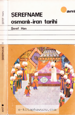 Şeref Han - Şerefname 2- Osmanlı-İran Tarihi