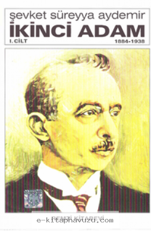 Şevket Süreyya Aydemir - İkinci Adam Cilt 1 1884-1938 Remzi Kitabevi